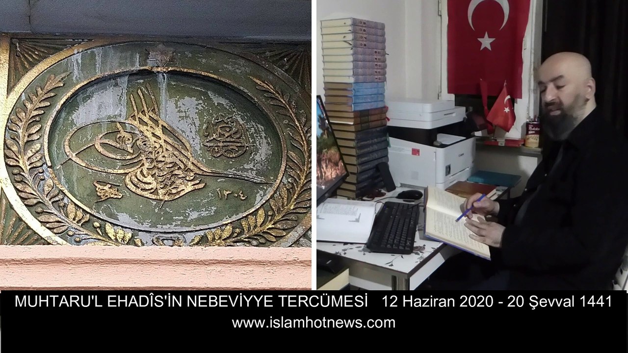 MUHTARU'L EHADÎS'İN NEBEVİYYE TERCÜMESİ 12 Haziran 2020 - 20 Şevval 1441