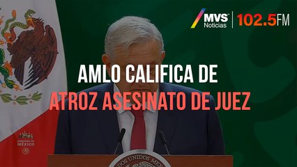 AMLO condena asesinato de juez y su esposa