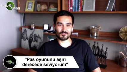 İlkay Gündoğan: "Pas oyununu aşırı derecede seviyorum"