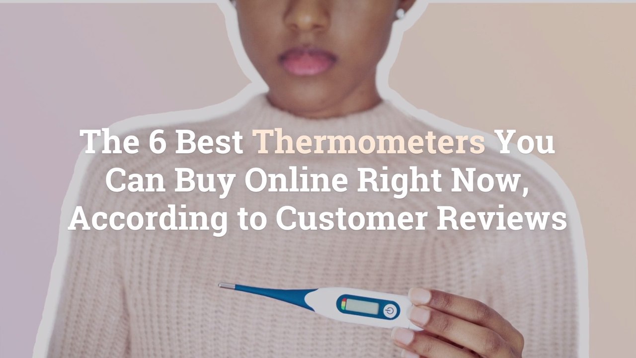 The 6 Best Thermometers You Can Buy Online Right Now, According to Customer Reviews