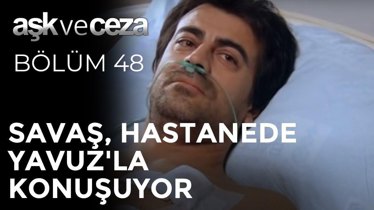 Savaş, Hastanede Yavuz'la Konuşuyor | Aşk ve Ceza 48. Bölüm