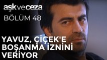 Yavuz, Çiçek'e Boşanma İznini Veriyor | Aşk ve Ceza 48. Bölüm