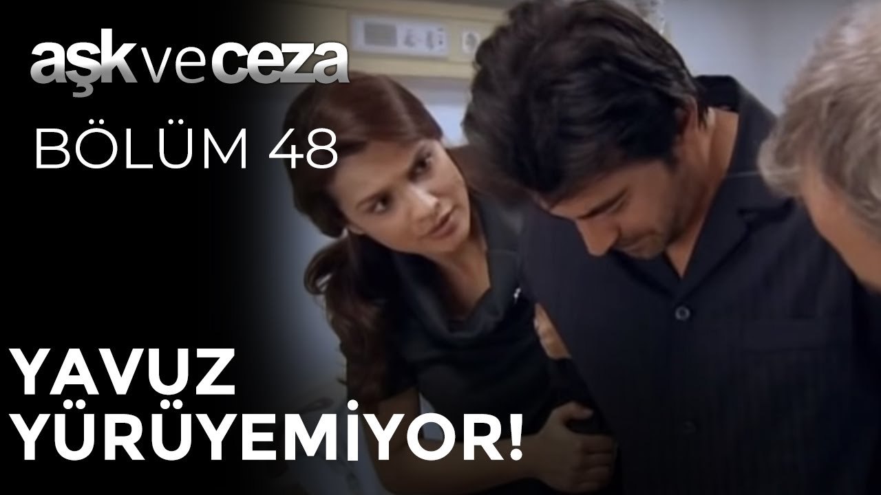 Yavuz Yürüyemiyor! | Aşk ve Ceza 48. Bölüm