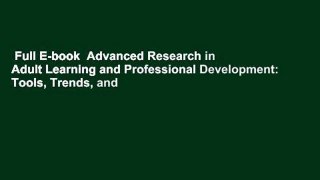 Full E-book  Advanced Research in Adult Learning and Professional Development: Tools, Trends, and