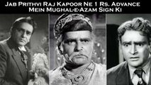 Jab Prithvi Raj Kapoor Ne 1 Rs. Advance Mein Mughal-e-Azam Sign Ki