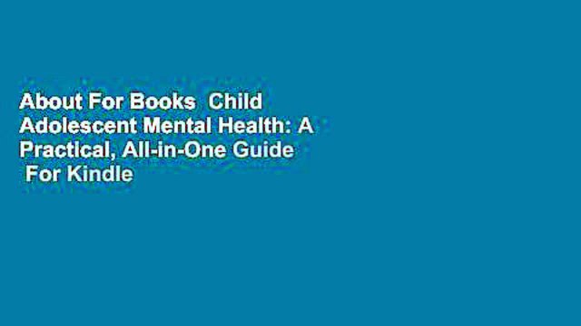 About For Books Child Adolescent Mental Health: A Practical, All-in-One Guide For Kindle
