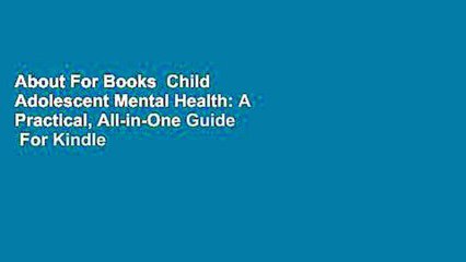 About For Books  Child  Adolescent Mental Health: A Practical, All-in-One Guide  For Kindle
