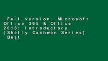 Full version  Microsoft Office 365 & Office 2016: Introductory (Shelly Cashman Series)  Best