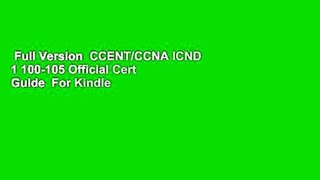 Full Version  CCENT/CCNA ICND 1 100-105 Official Cert Guide  For Kindle