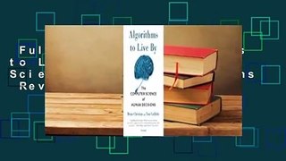 Full Version  Algorithms to Live By: The Computer Science of Human Decisions  Review
