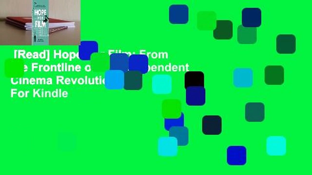 [Read] Hope For Film: From the Frontline of the Independent Cinema Revolutions  For Kindle