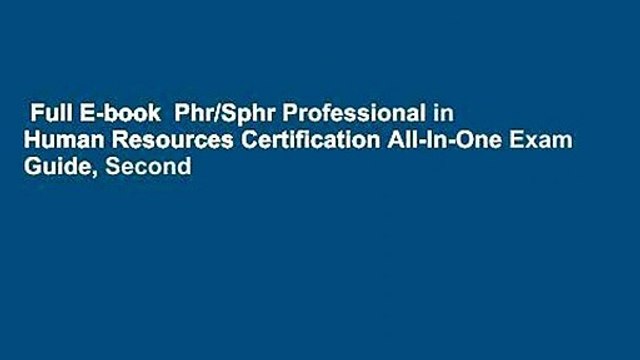Full E-book Phr/Sphr Professional in Human Resources Certification All-In-One Exam Guide, Second