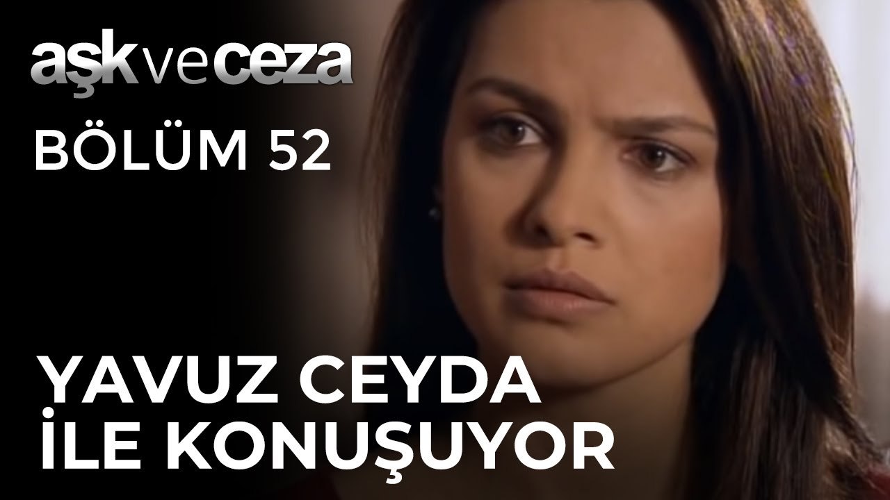 Yavuz, Ceyda ile Konuşuyor | Aşk ve Ceza 52.Bölüm
