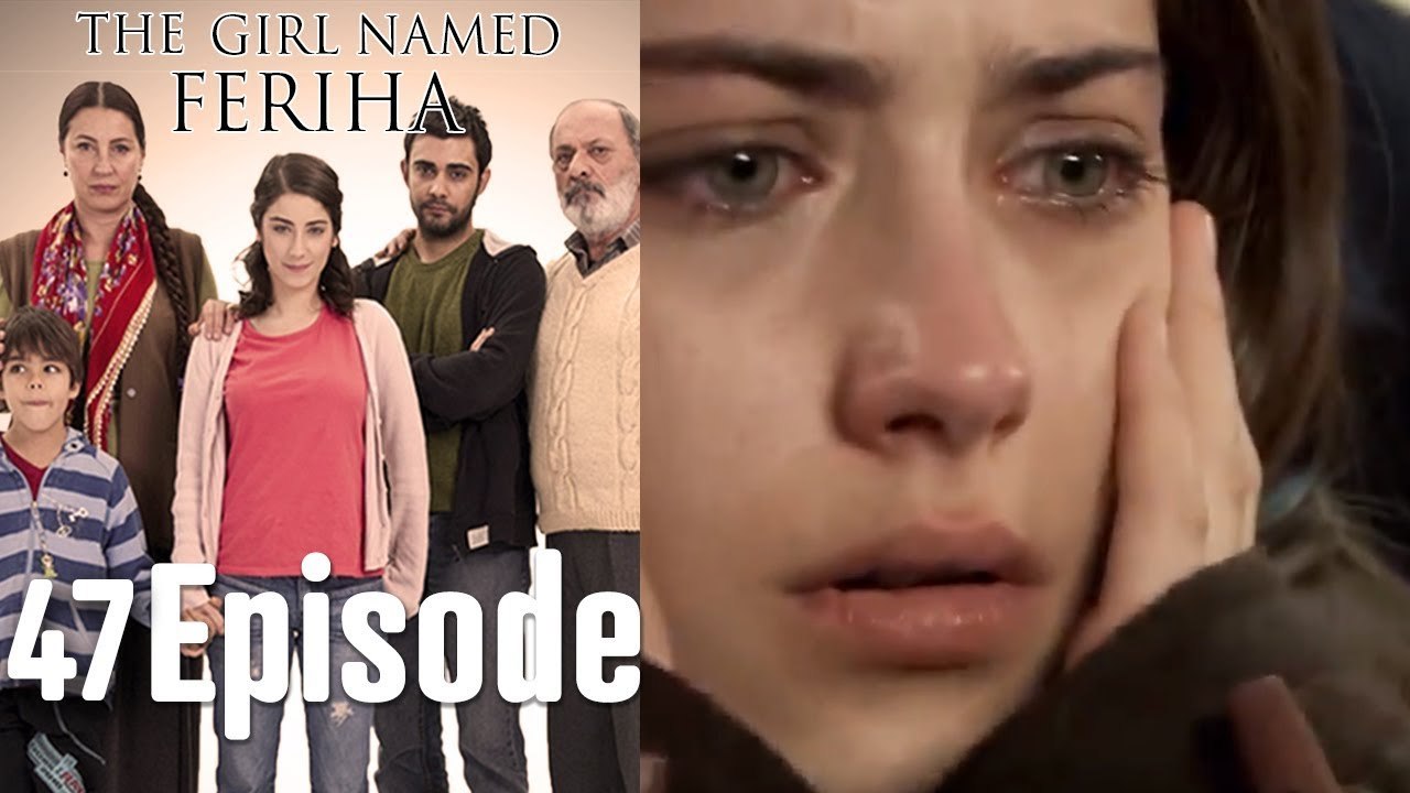 The Girl Named Feriha - 47 Episode