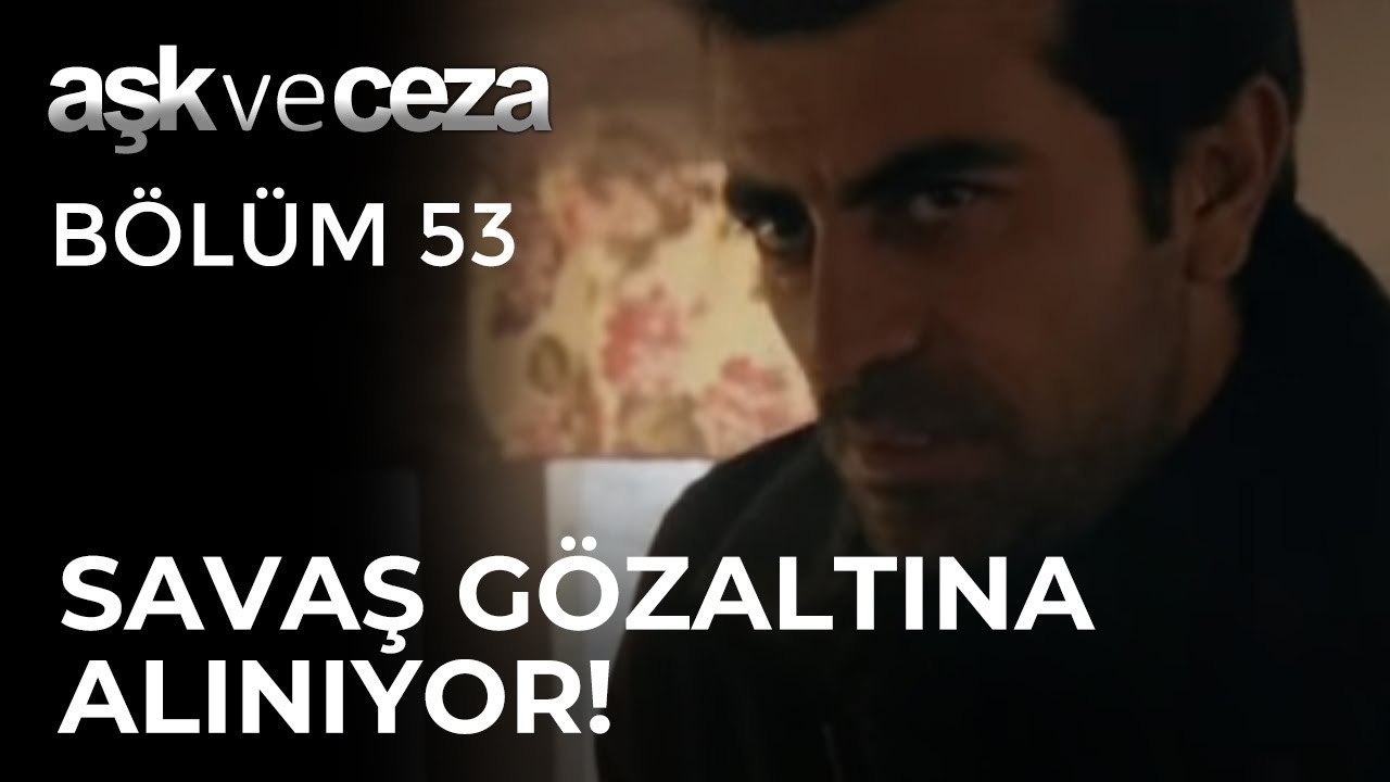 Savaş Gözaltına Alınıyor! | Aşk ve Ceza 53.Bölüm