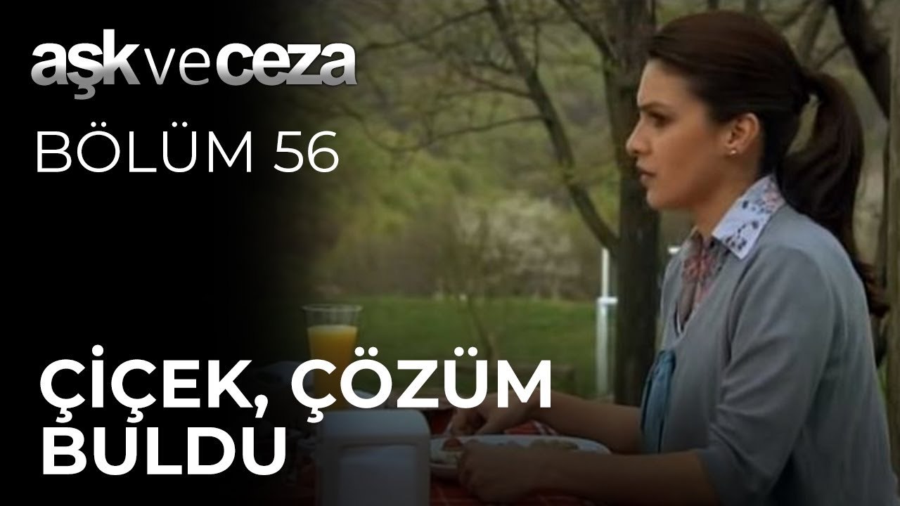 Çiçek, Çözüm Buldu | Aşk ve Ceza 56.Bölüm