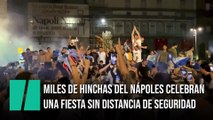 Miles de aficionados del Nápoles celebran una fiesta descontrolada por su victoria en la Copa Italia