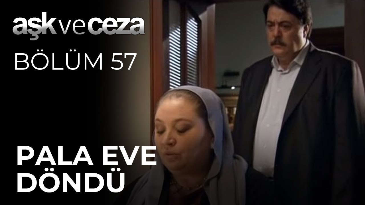 Pala Eve Döndü |  Aşk ve Ceza 57.Bölüm