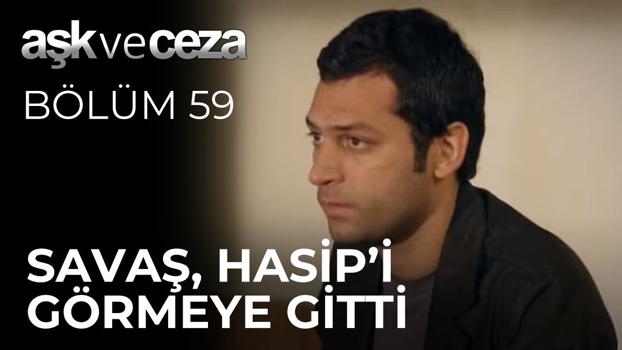 Savaş, Hasip'i Görmeye Gitti | Aşk ve Ceza 59.Bölüm