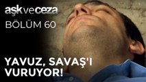 Yavuz, Savaş'ı Vuruyor! | Aşk ve Ceza 60. Bölüm