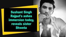 Sushant Singh Rajput s ashes immersion today, reveals sister Shweta