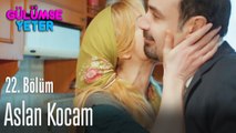 Aslan kocam - Gülümse Yeter 22. Bölüm