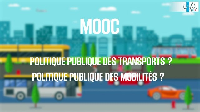 FUN MOOC : Politique publique des transports? Politique publique des mobilités?