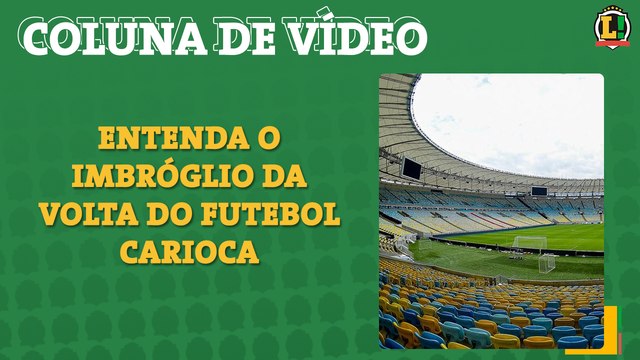 Entenda o imbróglio da volta do futebol carioca