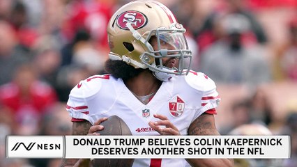 Donald Trump Believes Colin Kaepernick Deserves Another Shot At NFL