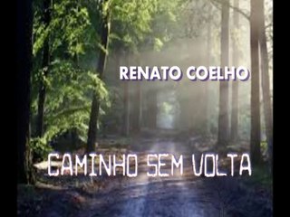 Renato Coelho - Caminho Sem Volta (Pseudo Video)