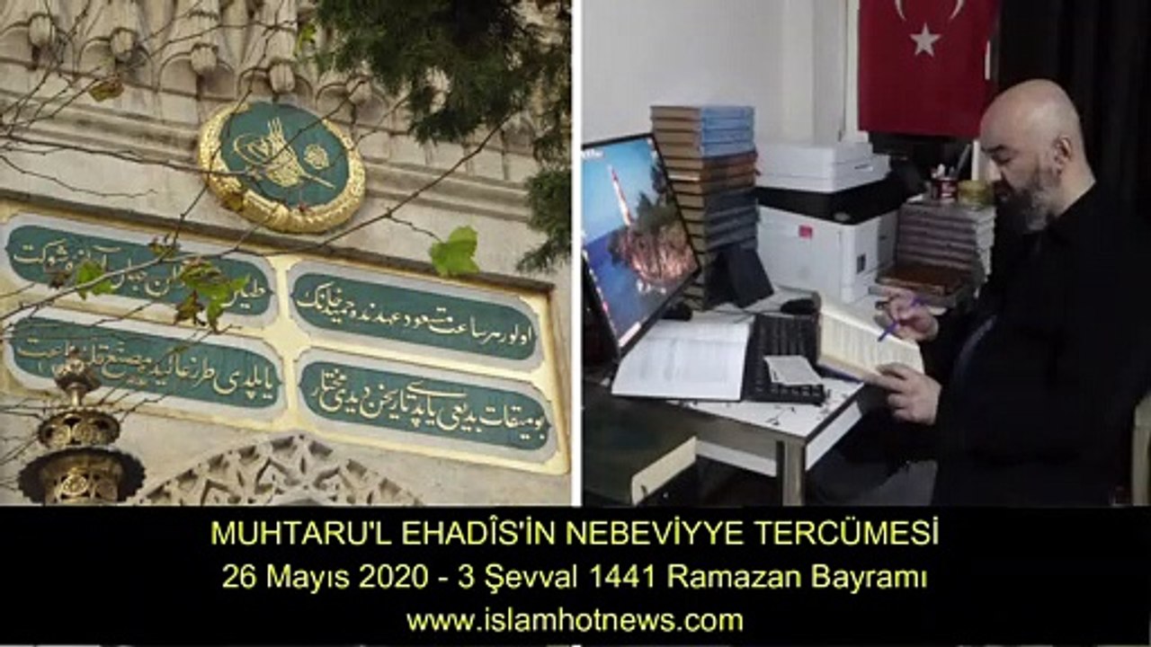 MUHTARU'L EHADÎS'İN NEBEVİYYE TERCÜMESİ 26 Mayıs 2020 - 3 Şevval 1441 Ramazan Bayramı