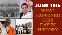 June 19th: Here is a look at some major events that took place on this day in history| Oneindia News