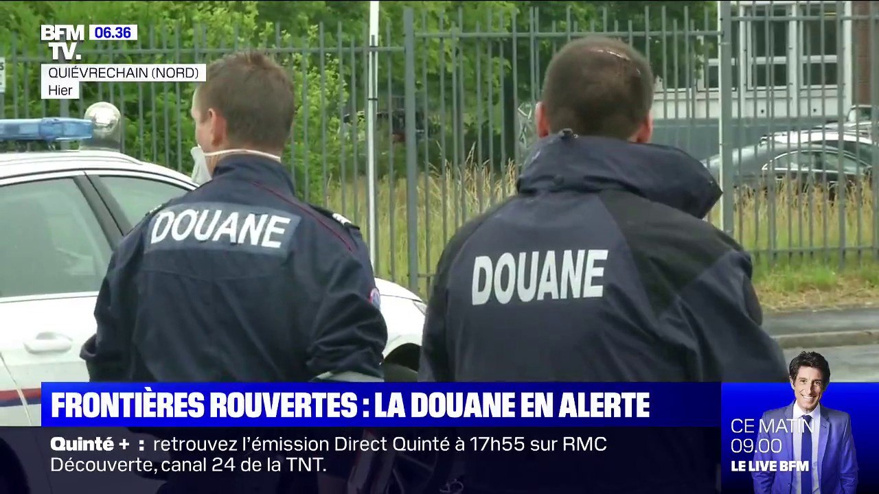 Les douaniers du Nord sont en alerte, alors que les frontières ont rouvert