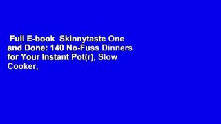 Full E-book  Skinnytaste One and Done: 140 No-Fuss Dinners for Your Instant Pot(r), Slow Cooker,