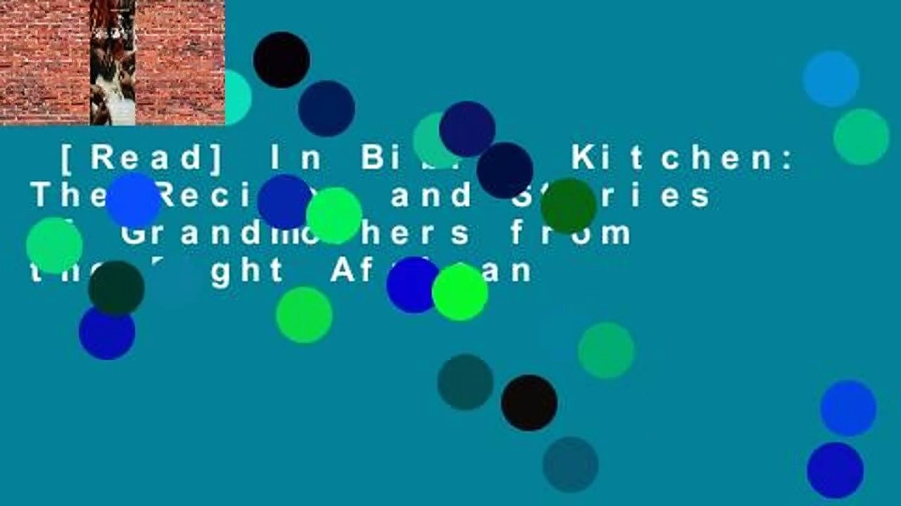 [Read] In Bibi's Kitchen: The Recipes and Stories of Grandmothers from the Eight African
