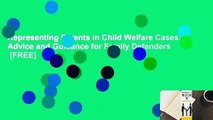 Representing Parents in Child Welfare Cases: Advice and Guidance for Family Defenders  [FREE]