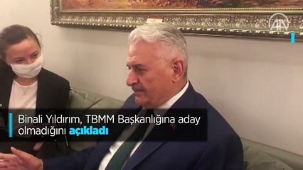 Binali Yıldırım, TBMM Başkanlığına aday olmadığını açıkladı