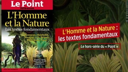 L'Homme et la Nature : les textes fondamentaux - Le hors-série  du « Point »