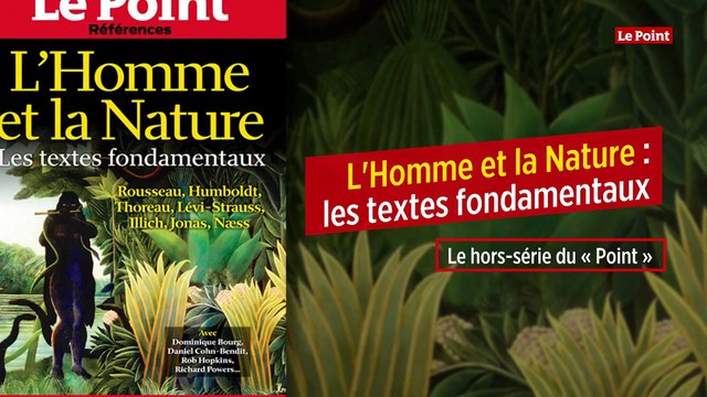 L'Homme et la Nature : les textes fondamentaux - Le hors-série du « Point »
