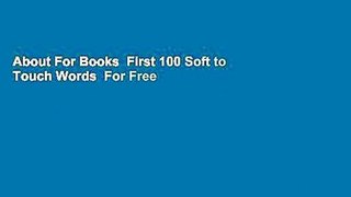 About For Books  First 100 Soft to Touch Words  For Free