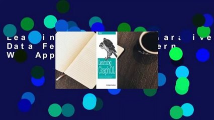 Learning GraphQL: Declarative Data Fetching for Modern Web Apps  [FULL]