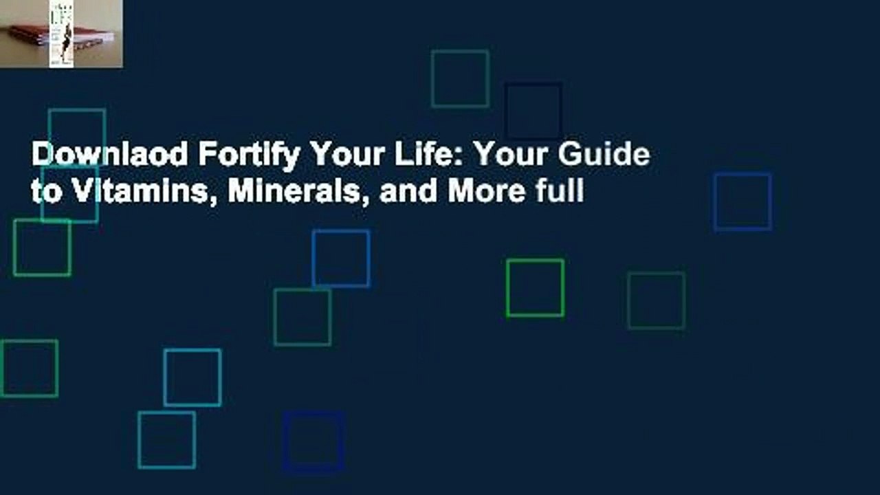Downlaod Fortify Your Life: Your Guide to Vitamins, Minerals, and More full