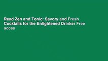 Read Zen and Tonic: Savory and Fresh Cocktails for the Enlightened Drinker Free acces