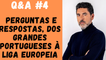 Q&A #4 - Perguntas e Respostas, dos grandes portugueses à Liga Europeia