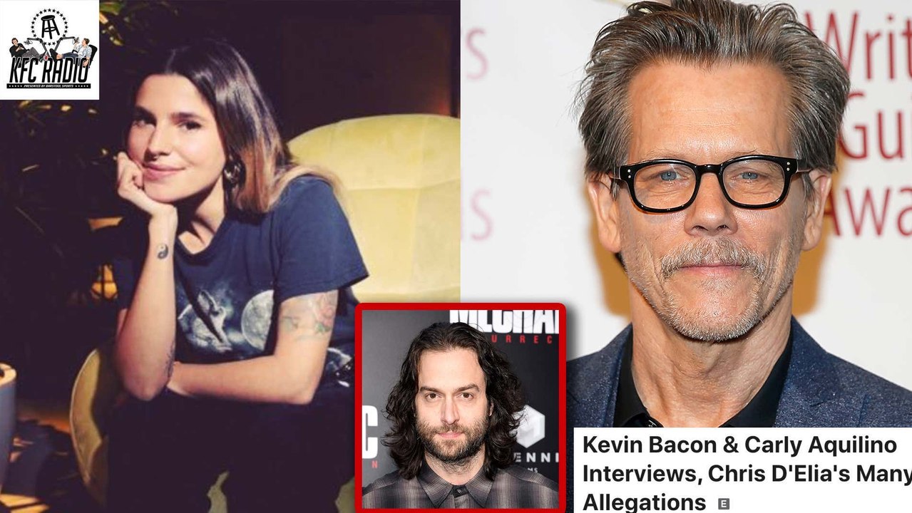 KFC Radio: Kevin Bacon & Carly Aquilino Interviews, Chris D'Elia's Many Allegations