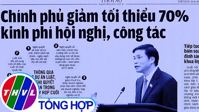 Chính phủ giảm tối thiểu 70% kinh phí hội nghị, công tác - Điểm báo (20/6/2020)
