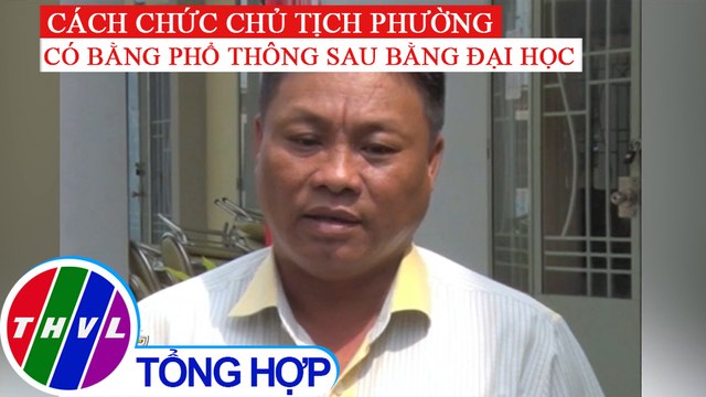 Có bằng phổ thông sau bằng đại học, Chủ tịch phường bị cắt chức