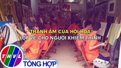 "Thanh âm của hội họa" - Lớp vẽ cho người khiếm thính