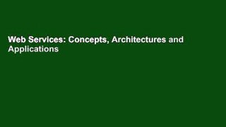 Web Services: Concepts, Architectures and Applications