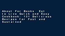 About For Books  Eat to Live Quick and Easy Cookbook: 131 Delicious Recipes for Fast and Sustained